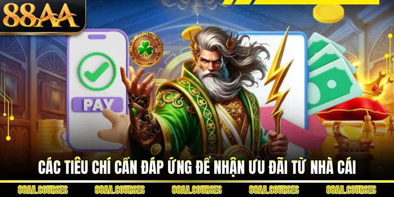 Các tiêu chí cần đáp ứng để nhận ưu đãi từ nhà cái