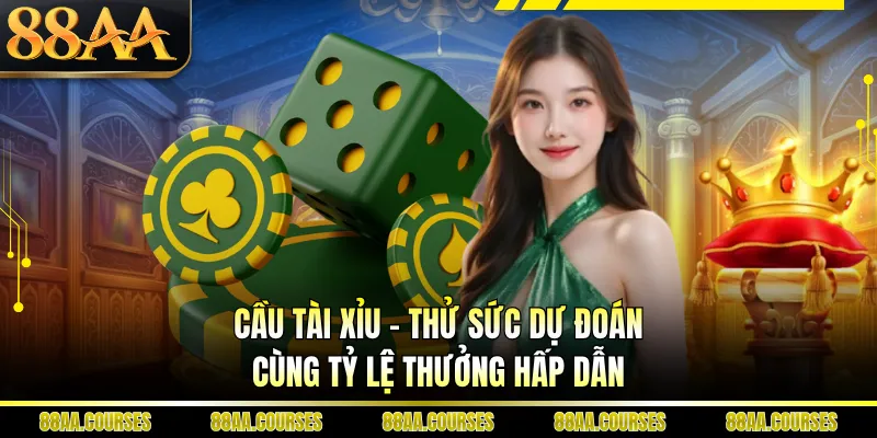 Cầu Tài Xỉu - Thử Sức Dự Đoán Cùng Tỷ Lệ Thưởng Hấp Dẫn