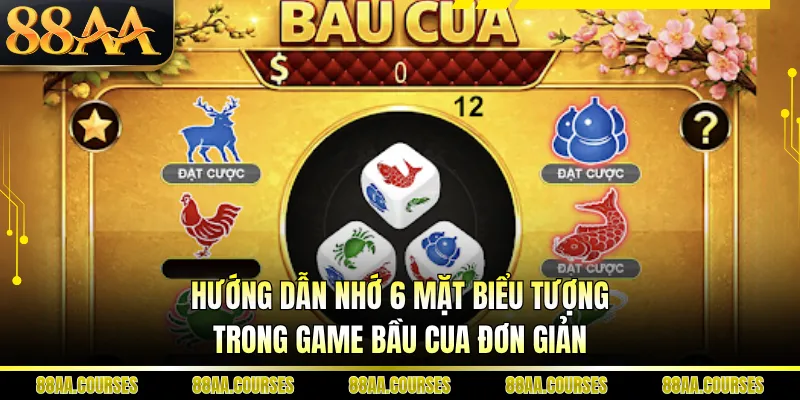 Hướng dẫn nhớ 6 mặt biểu tượng trong game bầu cua đơn giản