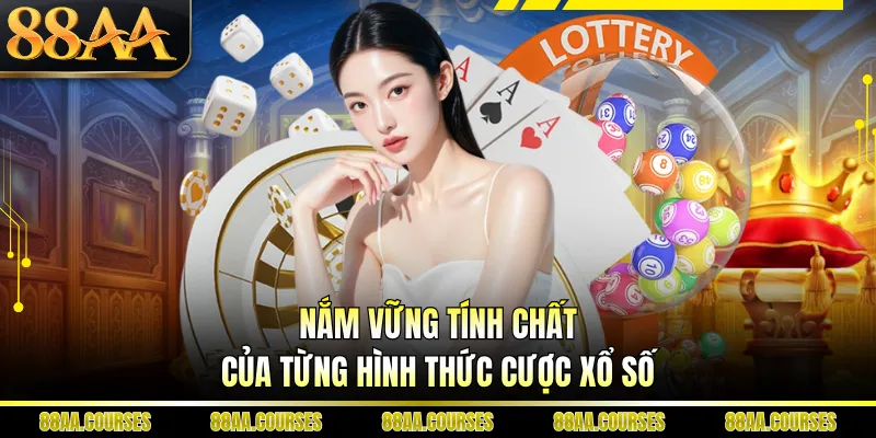 Nắm vững tính chất của từng hình thức cược xổ số