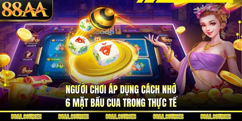Người chơi áp dụng cách nhớ 6 mặt bầu cua trong thực tế