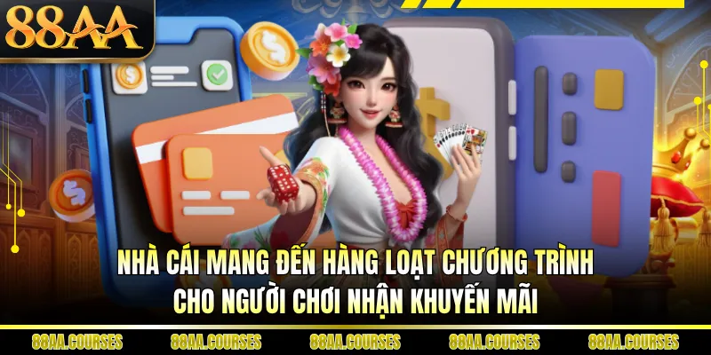 Nhà cái mang đến hàng loạt chương trình cho người chơi nhận khuyến mãi