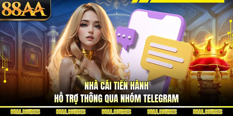 Nhà cái tiến hành hỗ trợ thông qua nhóm Telegram