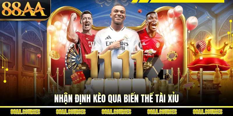Nhận định kèo qua biến thể tài xỉu