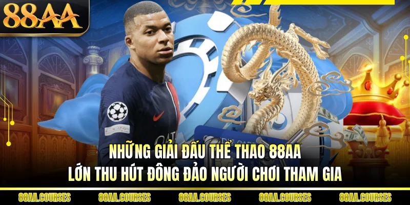 Những giải đấu thể thao 88AA lớn thu hút đông đảo người chơi tham gia