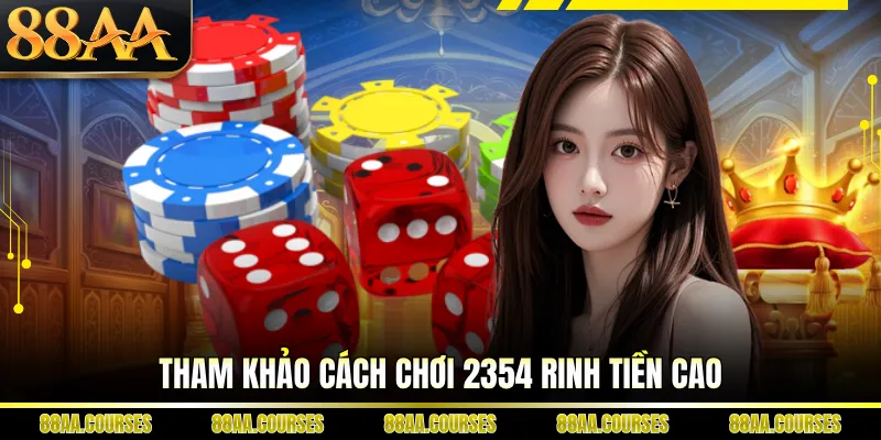 Tham khảo cách chơi 2354 rinh tiền cao