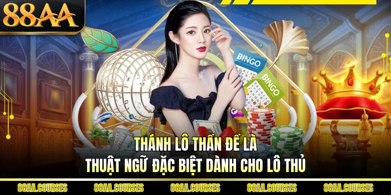 Thánh lô thần đề là thuật ngữ đặc biệt dành cho lô thủ