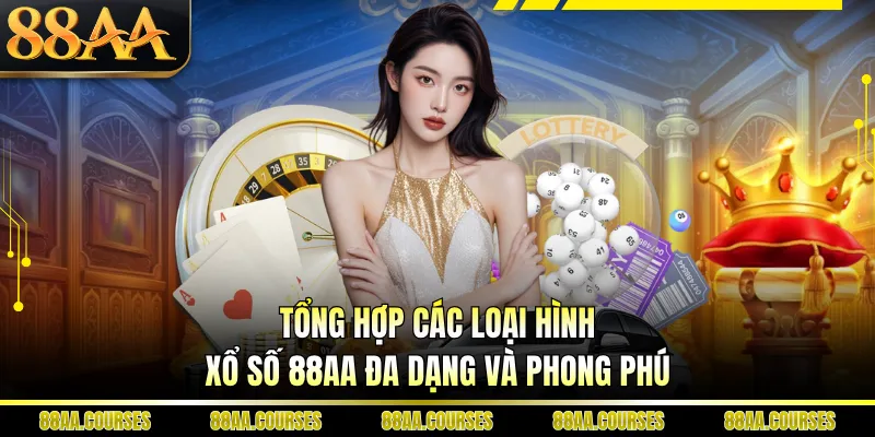 Tổng hợp các loại hình xổ số 88AA đa dạng và phong phú